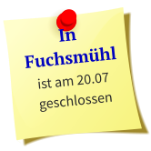 In Fuchsmühl ist am 20.07 geschlossen